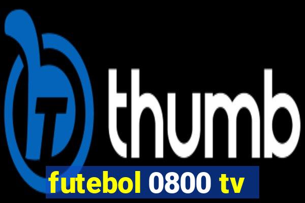 futebol 0800 tv